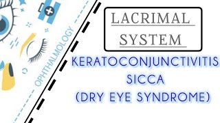 LACRIMAL SYSTEM LECTURE 4 KERATOCONJUNCTIVITIS SICCA [upl. by Raffaello380]