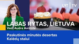 Paskutinės minutės desertas Kalėdų stalui  Labas rytas Lietuva  20231223 [upl. by Nivac856]