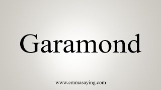 How To Say Garamond [upl. by Edris]