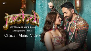 Jachdi  Official Music Video  Ayushmann Khurrana [upl. by Dam]