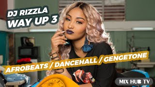 BEST OF AFROBEATS GENGETONE DANCEHALL MIX 2021 DJ RIZZLA  WAY UP 3 [upl. by Asila]