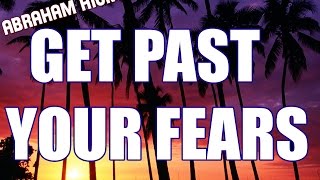 Abraham Hicks  How To Get Past Your Fears [upl. by Denice]