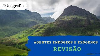 Agentes Endógenos e Exógenos do Relevo  Revisão 1º Ano [upl. by Ellertnom]