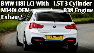 BMW 118i LCI with full OEM M140i Exhaust 15T 3 Cylinder B38 Sound [upl. by Glorianna]