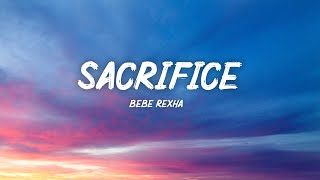 Bebe Rexha  Sacrifice Lyrics [upl. by Hessler]