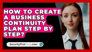 How To Create A Business Continuity Plan Step By Step  SecurityFirstCorpcom [upl. by Caves]