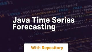 java time series forecasting [upl. by Ettenahs]