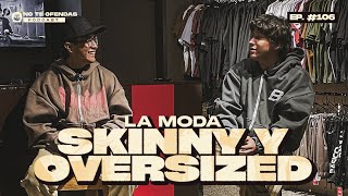 No Te Ofendas Ep 106 La moda Skinny y Oversize desde Barki🫂 [upl. by Nosnhoj]