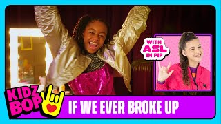 KIDZ BOP Kids  If We Ever Broke Up Official Video with ASL in PIP [upl. by Tindall]