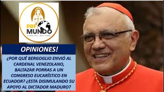 ¡OPINIONES ¿POR QUÉ BERGOGLIO ENVIÓ AL CARDENAL VENEZOLANO PORRAS A ECUADOR [upl. by Artined]