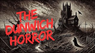 HP Lovecrafts Dunwich Horror Will Give You NIGHTMARES Tonight [upl. by Maggy]