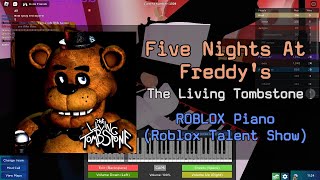 Five Nights at Freddys 1 Song  The Living Tombstone  Roblox Got Talent ROBLOX Piano Cover [upl. by Nnyloj954]