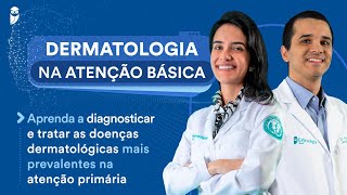 Curso de Dermatologia na Atenção Básica [upl. by Euqilegna]