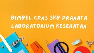 BIMBEL SKB CPNS PRANATA LABORATORIUM KESEHATAN  ATLM 2024 [upl. by Nannarb]