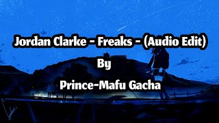 Jordan Clarke  Freaks AUDIO EDIT Reupload [upl. by Kimbell]