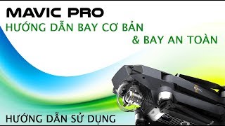 DJI MAVIC PRO  HƯỚNG DẪN SỬ DỤNG CƠ BẢN amp MẸO BAY AN TOÀN  DJI VIETNAM [upl. by Sand]