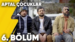 Aptal Çocuklar  6 Bölüm  Delivizyon [upl. by Estren809]