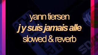 yann tiersen  j y suis jamais alle  slowed amp reverb [upl. by Otsuj]