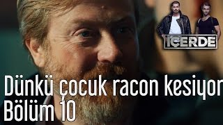 İçerde 10 Bölüm  Dünkü Çocuk Racon Kesiyor [upl. by Kizzie736]