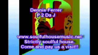 Dennis Ferrer P 2 Da J [upl. by Durrett]