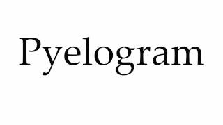 How to Pronounce Pyelogram [upl. by Kalvn]