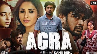 Agra Full Movie  Mohit Agarwal  Vibha Chibber  Rahul Roy  Priyanka Bose  Hindi Review amp Facts [upl. by Nnaeirual]