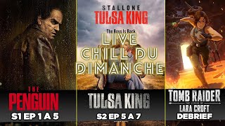 LIVE CHILL DU DIMANCHE THE PENGUIN EP 1 à 5  TULSA KING S2 EP 5 à 7  TOMB RAIDER NETFLIX DEBRIEF [upl. by Harelda]