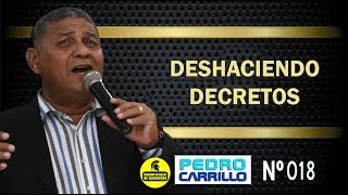 Nº 018 quotDESHACIENDO DECRETOSquot Pastor Pedro Carrillo [upl. by Adnulahs]