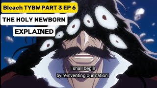 Bleach Thousand year blood war Part 3 Episode 6  The Holy NewBorn  Explained [upl. by Alika]