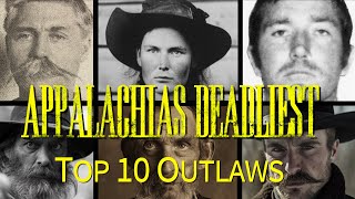 Appalachias Deadliest Top 10 Outlaws [upl. by Noel]