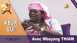 KEUR GUI AVEC MBAYANG THIAM DU 17 MAI 2017 [upl. by Echo395]