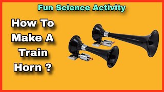 How to Make a Train Horn Toy  experiment funscience [upl. by Camroc716]