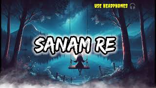 Sanam Re  by Arijit Singh Slowed amp Reverb ❤️❤️ [upl. by Anev682]