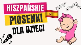 Najpopularniejsze hiszpańskie piosenki dla dzieci [upl. by Sidras]