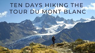 Ten Days Hiking the Tour du Mont Blanc [upl. by Ahsekin]