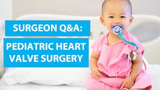 Pediatric Heart Valve Surgery What Should Patients amp Parents Know [upl. by Sunev]