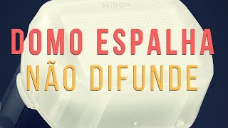 O DOMO DIFUSOR DE FLASH NÃO DIFUNDE [upl. by Inaffyt586]