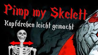 Pimp my Skelett  Kopfdrehen leicht gemacht [upl. by Lennox]