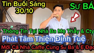 🔥Tin Mới Nhất Ngày 3010  Tại Cty Phát Tâm Thiên Định Tuệ amp Nhà Ba Mẹ Thầy Minh Tuệ [upl. by Cohin]