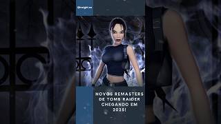 Novos Remasters de Tomb Raider Chegando em 2025 [upl. by Pelson]