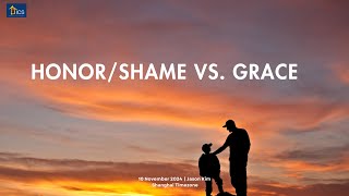 HonorShame vs Grace  November 10，2024 English [upl. by Mcdade]