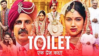 Toilet Ek Prem Katha Full HD Movie  Akshay Kumar  Bhumi Pednekar  Review amp Story Explain [upl. by Leahcin397]