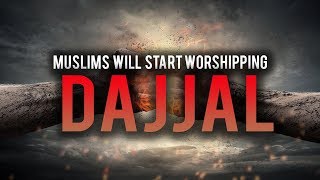 MUSLIMS WILL START WORSHIPPING DAJJAL [upl. by O'Meara]