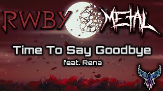 RWBY  Time to Say Goodbye feat Rena 【Intense Symphonic Metal Cover】 [upl. by Hung278]