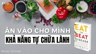 Ăn vào trong mình khả năng tự chữa lành  Sách Eat to Beat Disease [upl. by Southard]