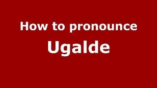 How to pronounce Ugalde SpanishArgentina  PronounceNamescom [upl. by Etat]