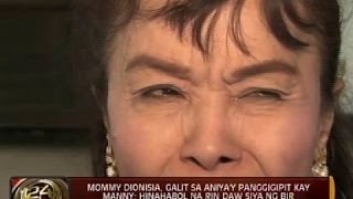 24 Oras Mommy Dionisia galit sa aniyay panggigipit kay Manny [upl. by Kulseth697]