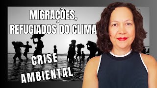 MIGRAÇÕES REFUGIADOS DO CLIMA E A CRISE AMBIENTAL [upl. by Tabbie]