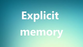 Explicit memory  Medical Definition and Pronunciation [upl. by Llednyl]