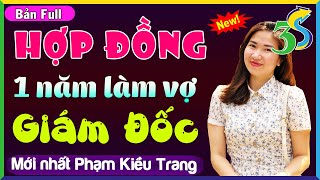 Siêu Phẩm KimThanh3s Kể HỢP ĐỒNG 1 NĂM LÀM VỢ GIÁM ĐỐC Truyện Ngắn Độc Quyền Phạm Kiều Trang [upl. by Okoyk]